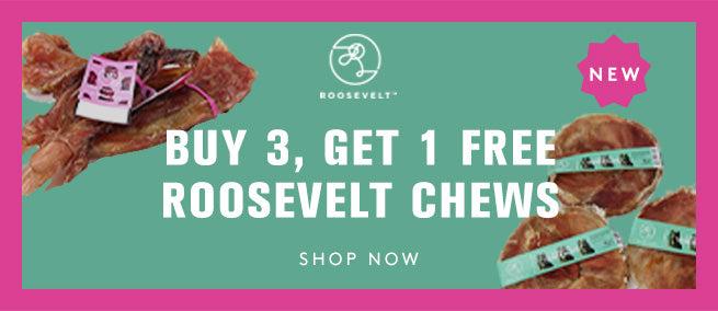 All new Roosevelt chews, buy 3 get 1 free shop now